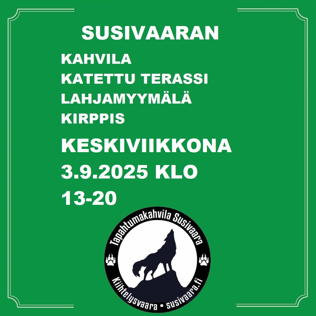 SUSIVAARAN KAHVILA, KATETTU TERASSI, LAHJAMYYMÄLÄ JA KIRPPIS ON AVOINNA KE 3.9.2025 KLO 13-20.